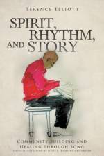 SPIRIT, RHYTHM, and STORY af Terence Elliott