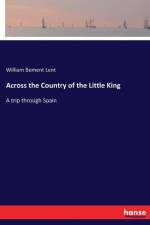 Across the Country of the Little King af William Bement Lent