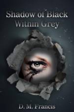 Shadow of Black Within Grey af D M Francis