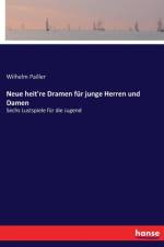 Neue heit're Dramen fur junge Herren und Damen af Wilhelm Pailler