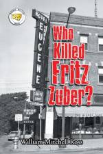 Who Killed Fritz Zuber? af William Mitchell Ross