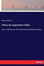 Palissy der Hugenotten-Toepfer af Bernard Palissy