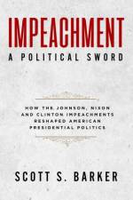 Impeachment-A Political Sword af Scott S Barker