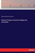 Physical Training in American Colleges And Universities af Edward Mussey Hartwell