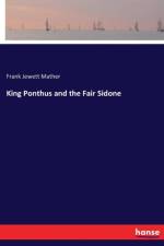 King Ponthus and the Fair Sidone af Frank Jewett Mather