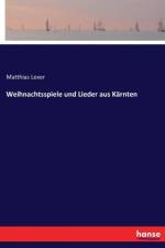 Weihnachtsspiele und Lieder aus Karnten af Matthias Lexer