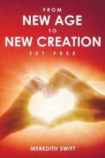 From New Age to New Creation af Meredith Louise Swift