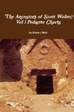 Ancestors of Scott Wolter, Vol 1 Pedigree Charts af Diana J Muir