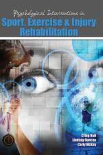 Psychological Interventions in Sport, Exercise and Injury Rehabilitation af Craig Hall