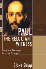 Paul the Reluctant Witness af Blake Shipp