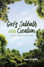 God's Sabbath with Creation af James W Skillen