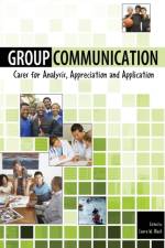 Group Communication: Cases for Analysis, Appreciation and Application af Laura Black