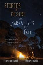 Stories of Desire and Narratives of Faith af Lanny Hunter