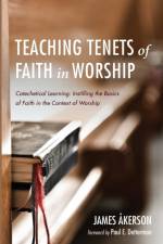 Teaching Tenets of Faith in Worship af James Akerson