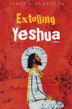 Extolling Yeshua af James S Anderson