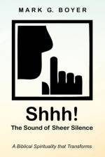 Shhh! The Sound of Sheer Silence af Mark G Boyer