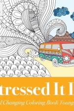 Stressed It Is! Mood Changing Coloring Book Young Adult af Educando Adults