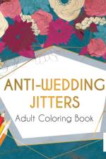 Anti-Wedding Jitters Adult Coloring Book af Educando Adults