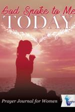 God Spoke to Me Today Prayer Journal for Women af Notebooks Inspira Journals