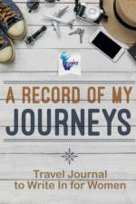 A Record of My Journeys Travel Journal to Write In for Women af Planners