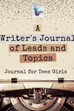 A Writer's Journal of Leads and Topics Journal for Teen Girls af Notebooks Inspira Journals