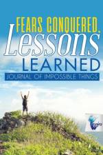 Fears Conquered, Lessons Learned Journal of Impossible Things af Planners