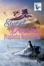 Sweet Dreams, Prophetic Nightmares Dream Journal Notebook af Notebooks Inspira Journals