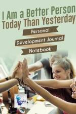 I Am a Better Person Today Than Yesterday Personal Development Journal Notebook af Notebooks Inspira Journals