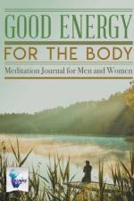 Good Energy for the Body Meditation Journal for Men and Women af Notebooks Inspira Journals