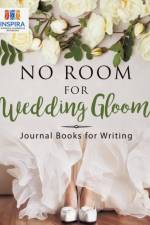 No Room for Wedding Gloom Journal Books for Writing af Notebooks Inspira Journals