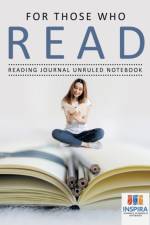 For Those Who Read - Reading Journal Unruled Notebook af Notebooks Inspira Journals