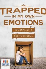 Trapped in My Own Emotions - Journal of a Solitude Soul af Notebooks Inspira Journals