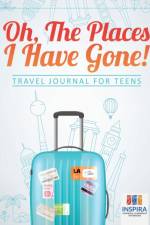 Oh, The Places I Have Gone! Travel Journal for Teens af Notebooks Inspira Journals