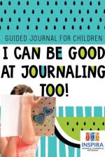 I Can Be Good at Journaling, too! Guided Journal for Children af Notebooks Inspira Journals