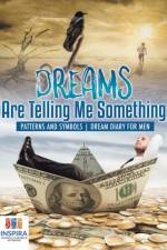 Dreams Are Telling Me Something Patterns and Symbols Dream Diary for Men af Planners