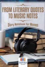From Literary Quotes to Music Notes Diary Notebook for Women af Notebooks Inspira Journals
