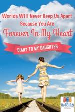 Worlds Will Never Keep Us Apart Because You Are Forever In My Heart Diary to My Daughter af Notebooks Inspira Journals