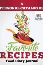 A Personal Catalog of Favorite Recipes Food Diary Journal af Planners