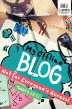 My Offline Blog - Not for Everyone's Access! - Diary 8.5 x 11 af Notebooks Inspira Journals