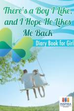 There's a Boy I Like, and I Hope He Likes Me Back Diary Book for Girls af Planners
