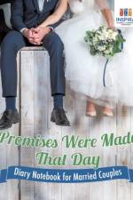 Promises Were Made That Day Diary Notebook for Married Couples af Planners