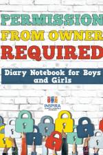 Permission from Owner Required Diary Notebook for Boys and Girls af Notebooks Inspira Journals