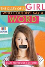 The Diary of A Girl Who Couldn't Say A Word Diary Notebook for Girls af Notebooks Inspira Journals