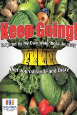Keep Going! Inspired by My Own Weightloss Journey - Diet Journal and Food Diary af Notebooks Inspira Journals