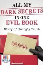 All My Dark Secrets in One Evil Book Diary of the Ugly Truth af Notebooks Inspira Journals