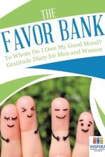 The Favor Bank To Whom Do I Owe My Good Mood? Gratitude Diary for Men and Women af Planners