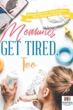 Mommies Get Tired, Too Mommy Bares Her True Emotions Diary Notebook Journal af Notebooks Inspira Journals
