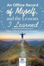 An Offline Record of Myself, and the Lessons I Learned - Diary of Do It Yourself Adventures af Notebooks Inspira Journals