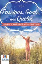 Passions, Goals, and Quotes Weekly Planner for a Life Lived Well af Notebooks Inspira Journals