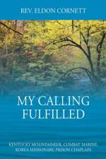 My Calling Fulfilled af REV Eldon Cornett